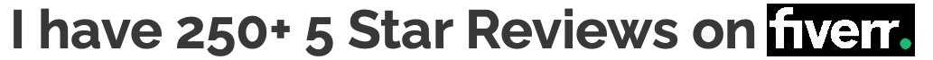 I have 250+ 5 Star Reviews on Fiverr